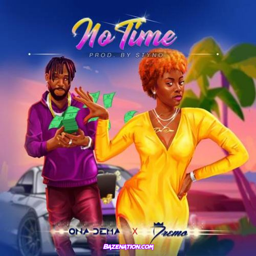 Ona Dema ft. Dremo – No Time Mp3 Download