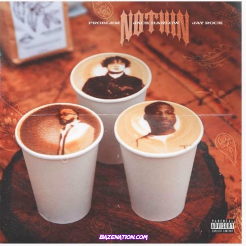 Problem - Nothin' Ft. Jay Rock & Jack Harlow Mp3 Download