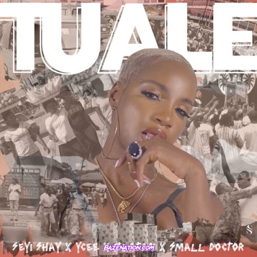 Seyi Shay – Tuale Ft. Ycee, Zlatan & Small Doctor Mp3 Download