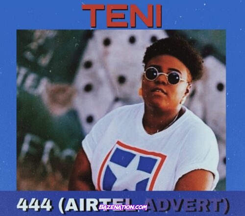 Teni – 444 (Airtel Advert) Mp3 Download