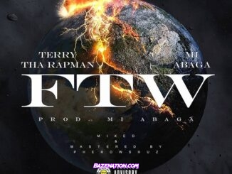 Terry Tha Rapman – FTW Ft. M.I Abaga Mp3 Download
