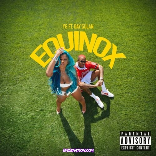 YG - Equinox ft. Day Sulan Mp3 Download