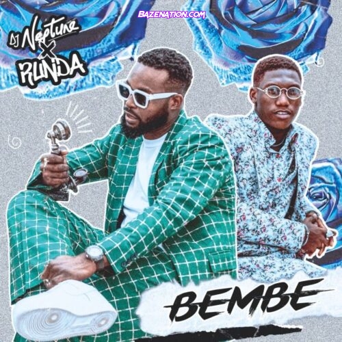 DJ Neptune – Bembe ft. Runda Mp3 Download