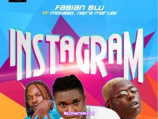 Fabian Blu – Instagram ft. Mohbad, Naira Marley Mp3 Download