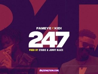 Fameye – 247 ft. KiDi Mp3 Download