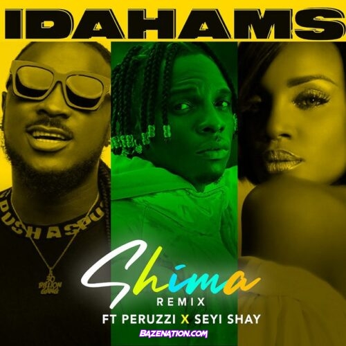 Idahams ft. Peruzzi, Seyi Shay – Shima (Remix) Mp3 Download