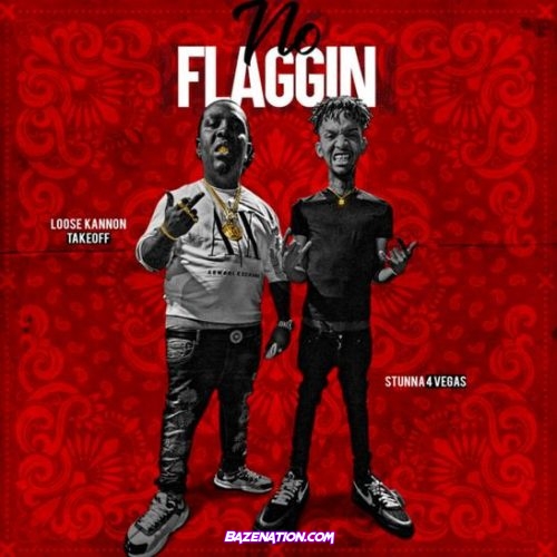 Loose Kannon Takeoff & Stunna 4 Vegas - No Flaggin Mp3 Download