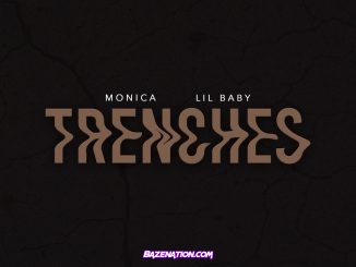 Monica - Trenches Ft. Lil Baby Mp3 Download