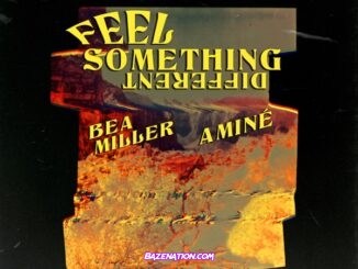 Bea Miller & Aminé - FEEL SOMETHING DIFFERENT Mp3 Download