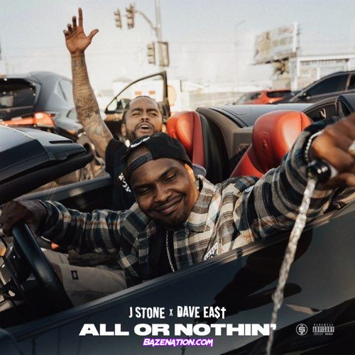 J. Stone – All or Nothin’ ft. Dave East Mp3 Download