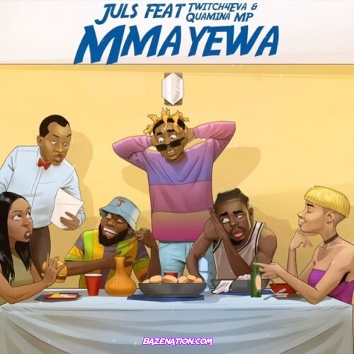 Juls ft. Twitch4eva, Quamina MP - Mmayewa Mp3 Download