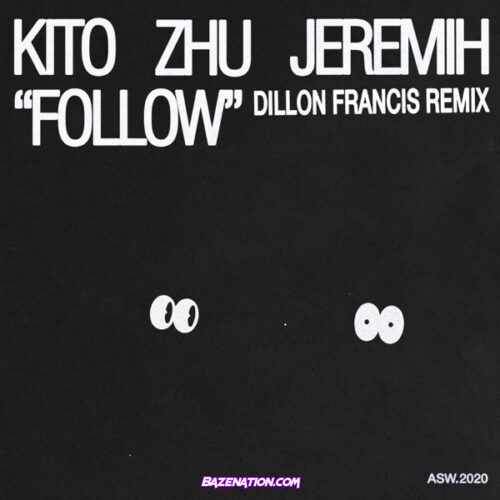 Kito, ZHU & Jeremih – Follow (Dillon Francis Remix) Mp3 Download