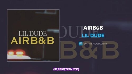 Lil Dude - AirB&B Mp3 Download