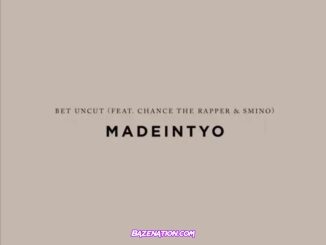 Madeintyo - BET Uncut ft. Chance The Rapper & Smino Mp3 Download