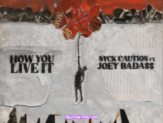 Nyck Caution - How You Live It ft. Joey Bada$$ Mp3 Download