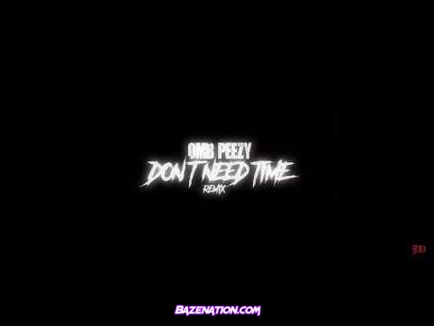 OMB Peezy - Don't Need Time (Freestyle) Mp3 Download