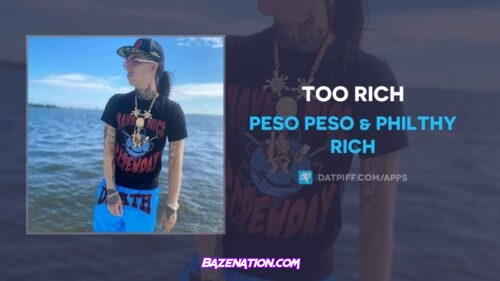 Peso Peso & Philthy Rich - Too Rich Mp3 Download