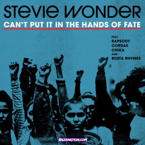 Stevie Wonder - Can’t Put It In The Hands Of Fate ft. Busta Rhymes, Cordae, Chika & Rapsody Mp3 Download