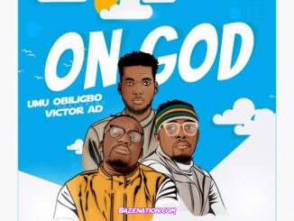 Umu Obiligbo ft. Victor AD - On God Mp3 Download