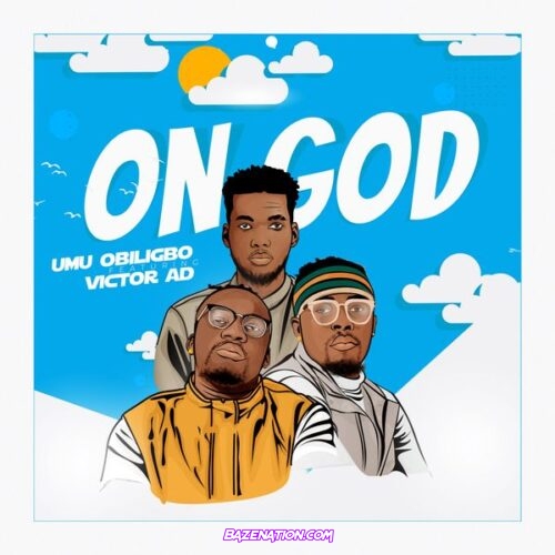 Umu Obiligbo ft. Victor AD - On God Mp3 Download