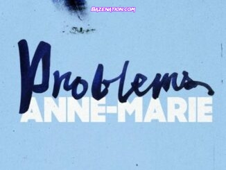 Anne-Marie - Problems Mp3 Download