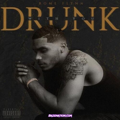 Rome Flynn - Drunk With You Mp3 Download