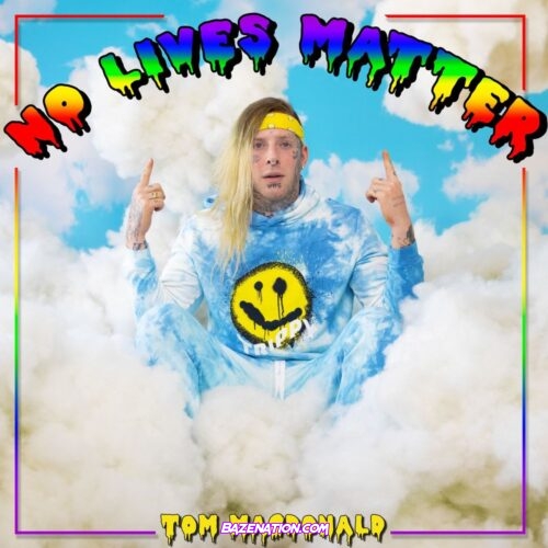 Tom MacDonald - No Lives Matter Mp3 Download