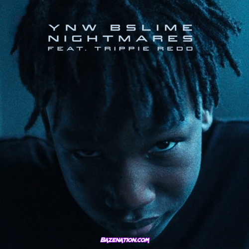 YNW BSlime - Nightmares (feat. Trippie Redd) Mp3 Download