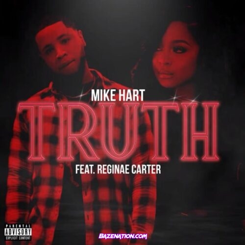 Mike Hart - Truth Ft. Reginae Carter Mp3 Download