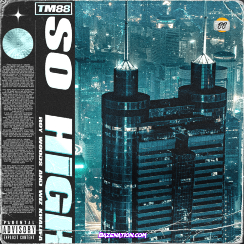 TM88 – So High Ft. Wiz Khalifa & Roy Woods Mp3 Download