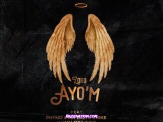 Zoro - Ayo’M ft. Phyno, Mr Eazi, Chike & Umu Obiligbo Mp3 Download