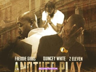 2Eleven - Another Play ft. Freddie Gibbs & Quincey White Mp3 Download