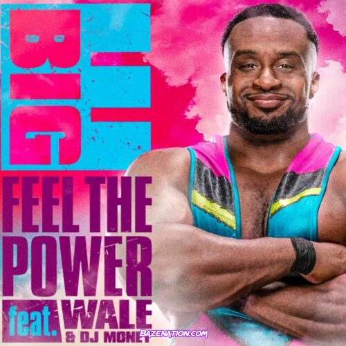 Big E - Feel The Power (feat. Wale and DJ Money) Mp3 Download