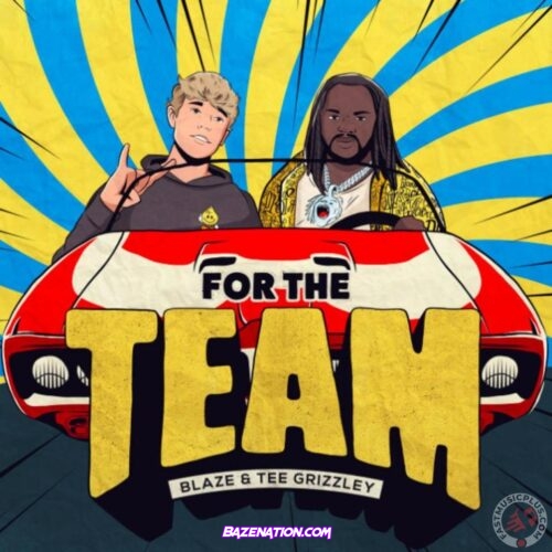 Blaze - For The Team (feat. Tee Grizzley) Mp3 Download