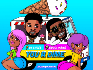 DJ Chose & Gucci Mane - You a Dime Mp3 Download