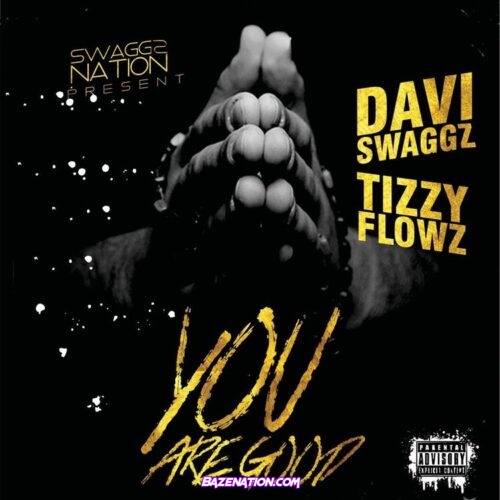 Daviswaggz - You Are Good ft. Tizzy Flowz Mp3 Download