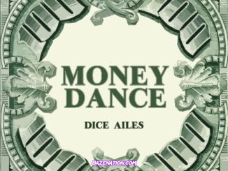 Dice Ailes – Money Dance Mp3 Download