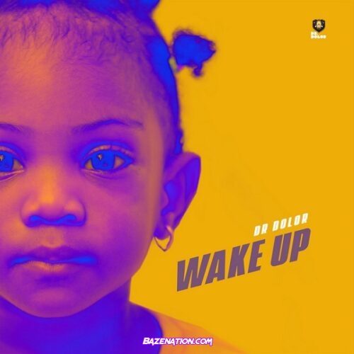 Dr Dolor – Wake Up Mp3 Download