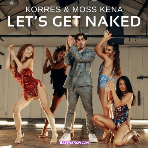 KORRES & Moss Kena - Let's Get Naked Mp3 Download