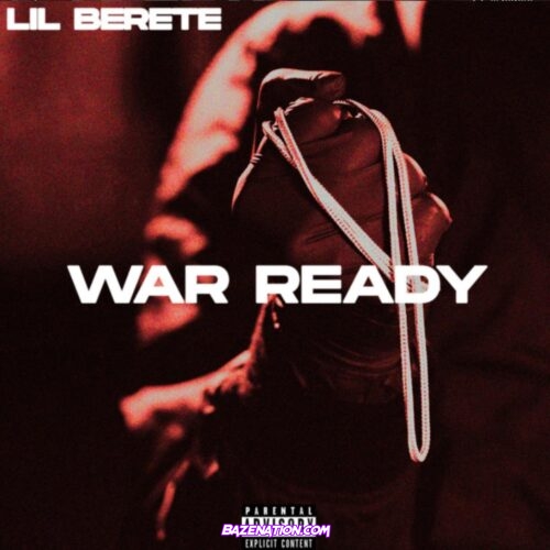 Lil Berete - War Ready Mp3 Download