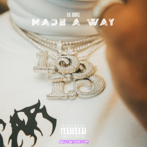 Lil Quill - Made a Way Mp3 Download