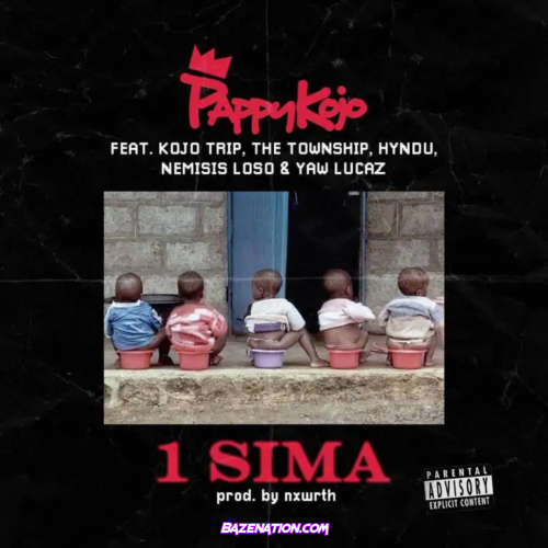 Pappy Kojo - 1 Sima Ft Kojo Trip, The Township, Hyndu, Nemisis Loso & Yaw Lucaz Mp3 Download