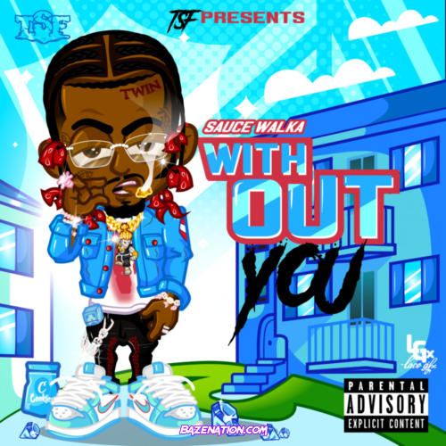 Sauce Walka - Without You Mp3 Download