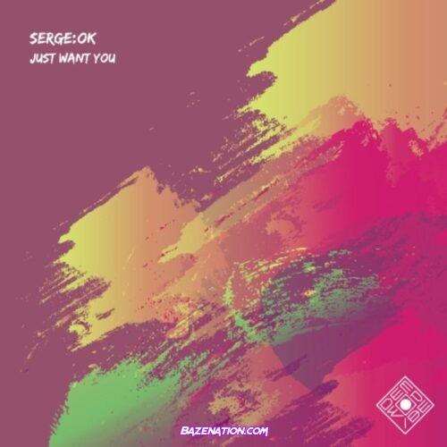 Serge: Ok - Just Want You Mp3 Download