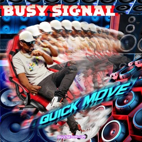 Busy Signal - Quick Move Mp3 Download