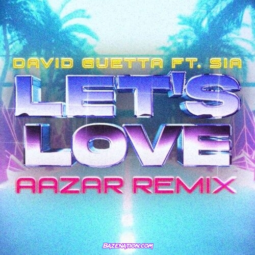 David Guetta & Sia - Let’s Love (remix) Ft. Aazar Mp3 Download