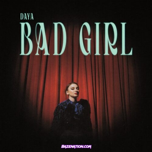 Daya - Bad Girl Mp3 Download