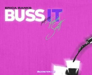 Erica Banks – Buss It (Remix) Ft. Travis Scott Mp3 Download