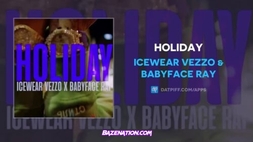 Icewear Vezzo & Babyface Ray - Holiday Mp3 Download