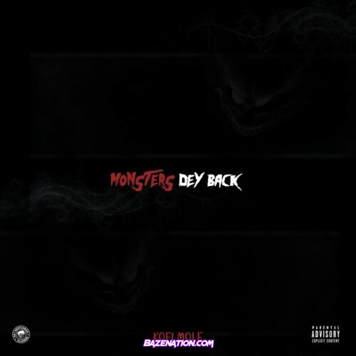 Kofi Mole – Monsters Dey Back Mp3 Download